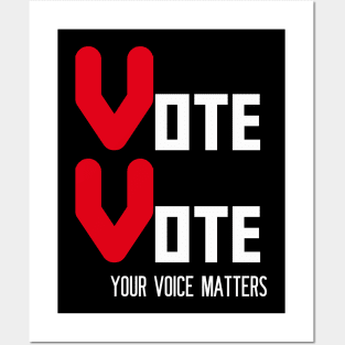 Vote Vote Your Voice Matters Posters and Art